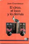 El circo, el loco y lo dem&aacute;s (novela) - Juan Chambeaux