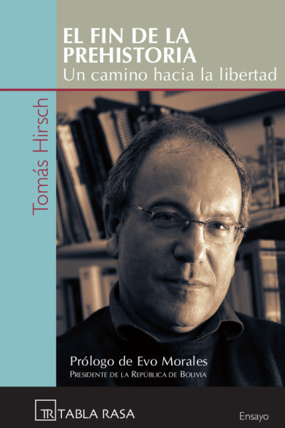 El fín de la Prehistoria, un camino hacia la libertad - Tomás Hirsch