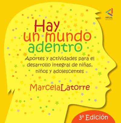 Hay un mundo adentro. Aportes y actividades para el desarrollo integral de niñas, niños y adolescentes (3a. edición) – Marcela Latorre
