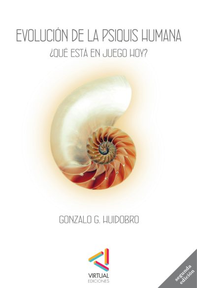 Evolución de la psiquis humana ¿Qué está en juego hoy? - Gonzalo G. Huidobro