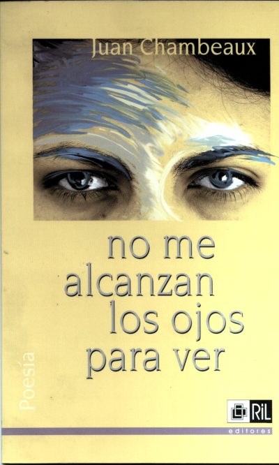 Libro impreso: No me alcanzan los ojos para ver (poemas) - Juan Chambeaux